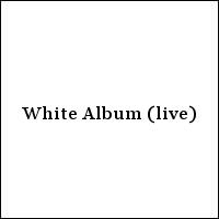 White Album (live)