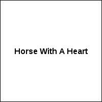 Horse With A Heart