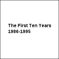 The First Ten Years 1986-1995