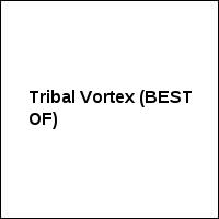Tribal Vortex (BEST OF)