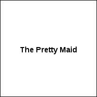The Pretty Maid
