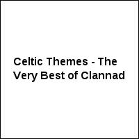 Celtic Themes - The Very Best of Clannad