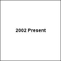 2002 Present