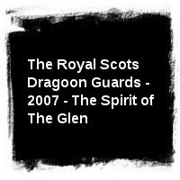 The Royal Scots Dragoon Guards - 2007 - The Spirit of The Glen