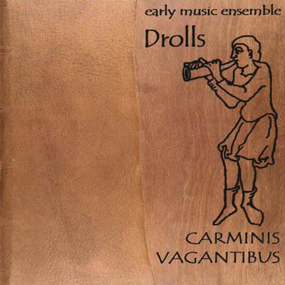 Drolls · Carminis Vagantibus