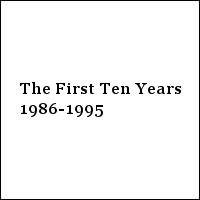 The First Ten Years 1986-1995