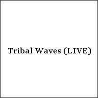 Tribal Waves (LIVE)