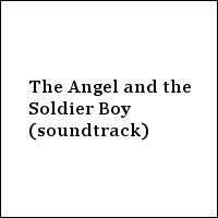 The Angel and the Soldier Boy (soundtrack)