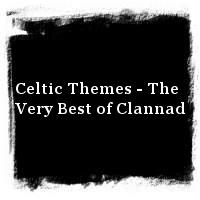 Clannad · Celtic Themes - The Very Best of Clannad