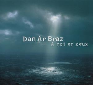 Dan Ar Braz · 2003 A Toi Et Ceux (L)