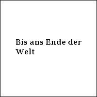 Bis ans Ende der Welt