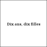 Dix ans, dix filles