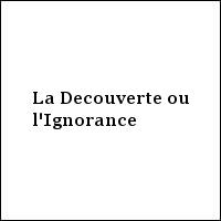 La Decouverte ou l'Ignorance