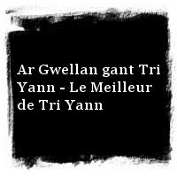 Tri Yann · Ar Gwellan gant Tri Yann - Le Meilleur de Tri Yann