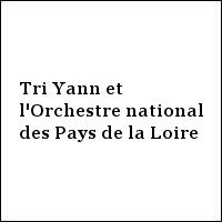 Tri Yann et l'Orchestre national des Pays de la Loire