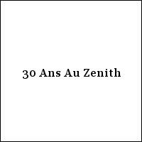 30 Ans Au Zenith