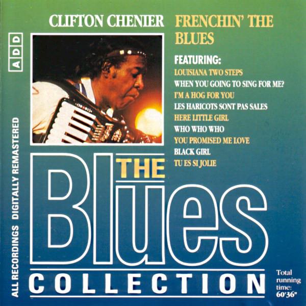 Blues Collection · Clifton Chenier - Frenchin The Blues