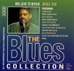 Blues Collection · Big Joe Turner - Roll 'em