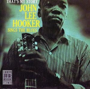 John Lee Hooker · Thats My Story (Sings The Blues)