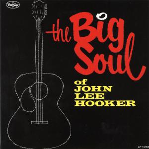 John Lee Hooker · The Big Soul Of John Lee Hooker