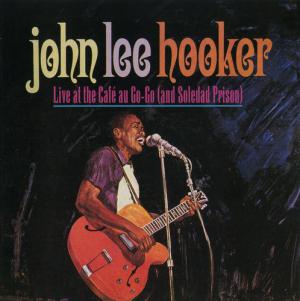 John Lee Hooker · Live At Cafe Au Go-Go (And Soledad Prison)