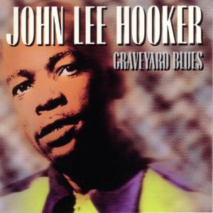 John Lee Hooker · Graveyard Blues