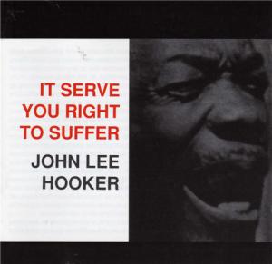 John Lee Hooker · It Serve You Right to Suffer