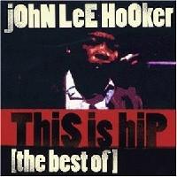 John Lee Hooker · This Is Hip - The Best of John Lee Hooker