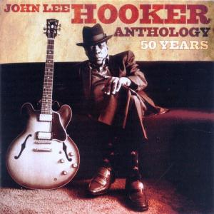 John Lee Hooker · Anhtology 50 Years