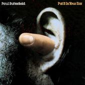 Paul Butterfield · 1975 Put It In Your Ear