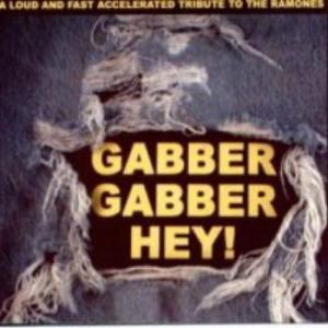 Ramones · Tributes · Gabber Gabber Hey - Loud and Fast and Accelerated