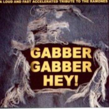 Ramones · Tributes · Gabber Gabber Hey - Loud and Fast and Accelerated