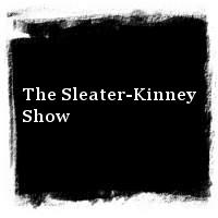 Sleater-Kinney · 2006 Lives · The Sleater-Kinney Show