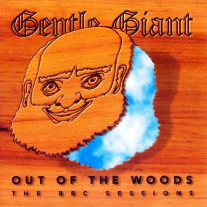 Gentle Giant · Out Of The Woods (The BBC Sessions)