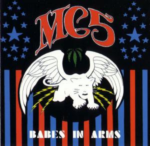 MC5 (Motor City Five) · Babes In Arms (1998 Remastered)