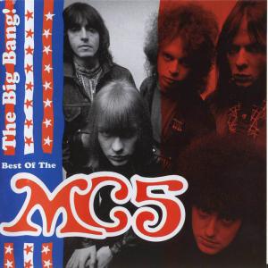 MC5 (Motor City Five) · The Big Bang! - Best Of The MC5