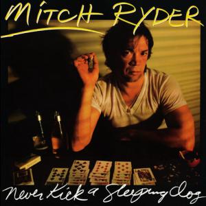 Mitch Ryder · Never Kick A Sleeping Dog