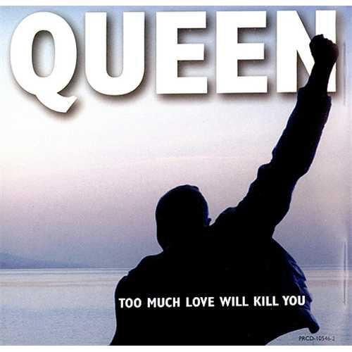 Queen · singles · Too Much Love Will Kill You