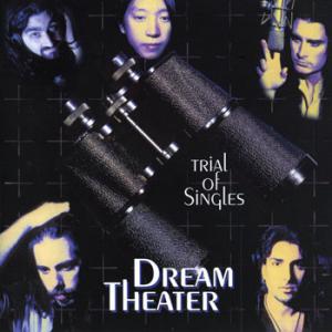 Dream Theater · Trial Of Singles