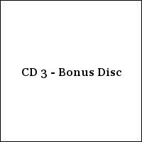 CD 3 - Bonus Disc