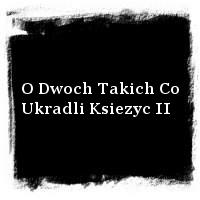 Lady Pank · O Dwoch Takich Co Ukradli Ksiezyc II