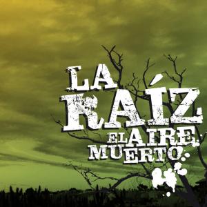 La Raiz · 2007 El Aire muerto